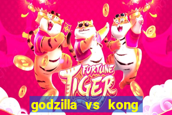 godzilla vs kong filme completo dublado topflix